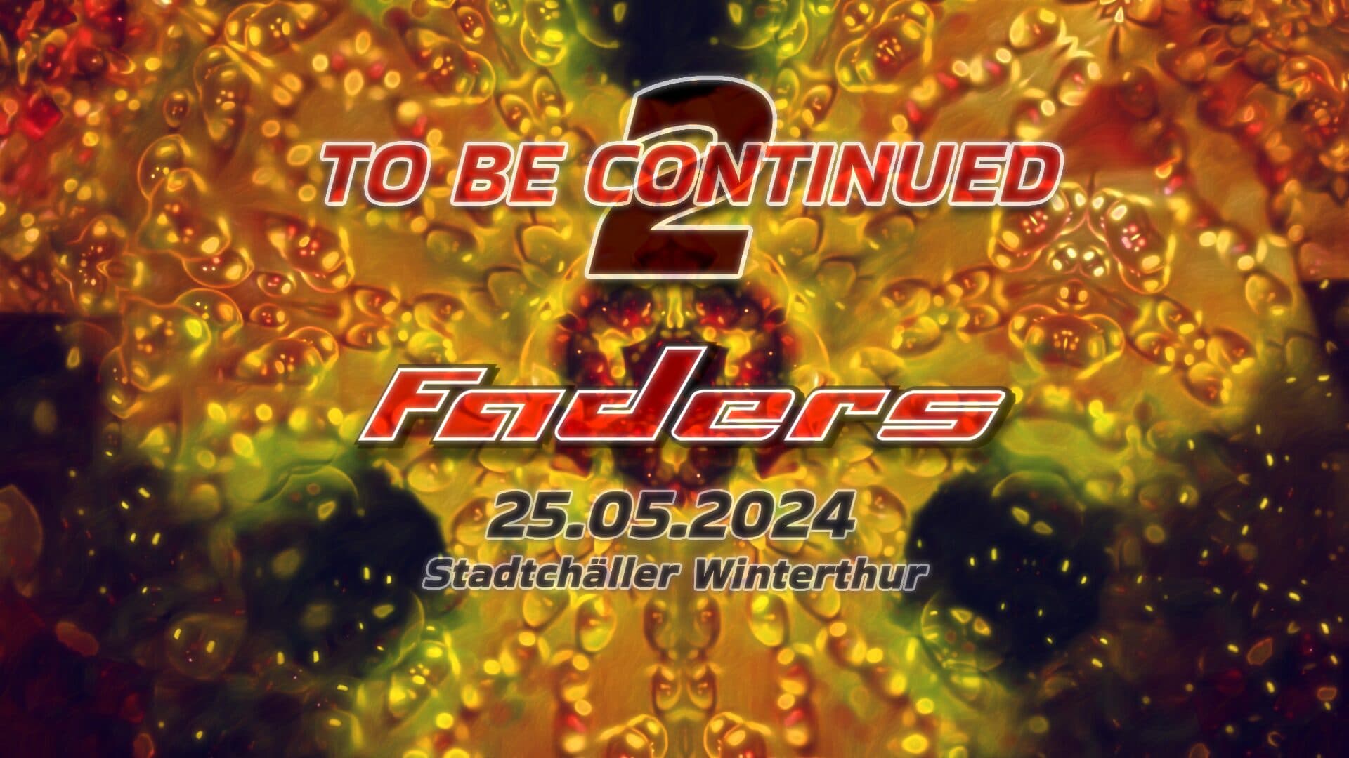Flyer: *Season closing event* To Be Continued 2 // Faders Live